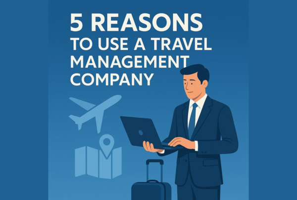 5 Lý do doanh nghiệp cần một Travel Management Company (TMC)